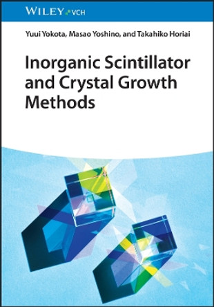 Inorganic Scintillator and Crystal Growth Methods Yuui Yokota 9783527352081