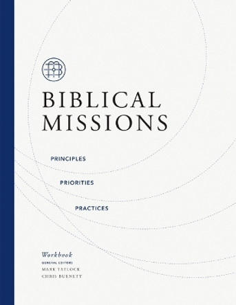 Biblical Missions Workbook: Principles, Priorities, and Practices Chris Burnett 9780310158189