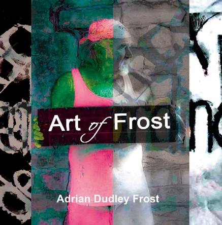 Art of Frost Adrian Dudley Frost 9781915958112