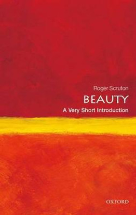 Beauty: A Very Short Introduction by Roger Scruton