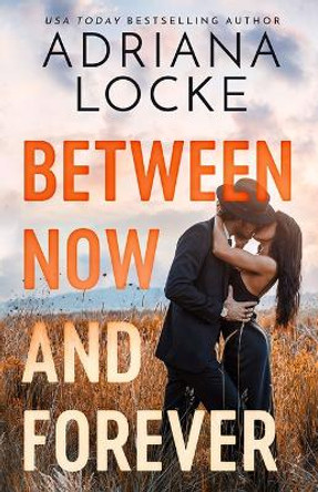 Between Now and Forever Adriana Locke 9781662512445