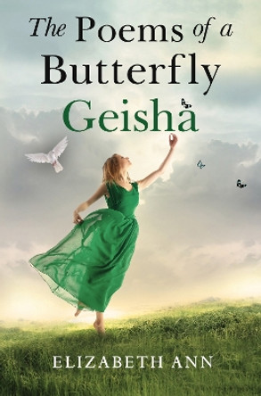 The Poems Of A Butterfly Geisha Elizabeth Ann 9781800168138