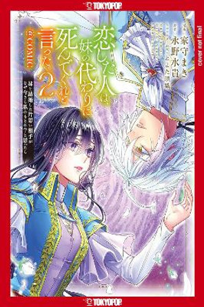The Person I Loved Asked Me to Die in My Sister's Stead, Volume 2: Volume 2 Mizuki Nagano 9781427880642