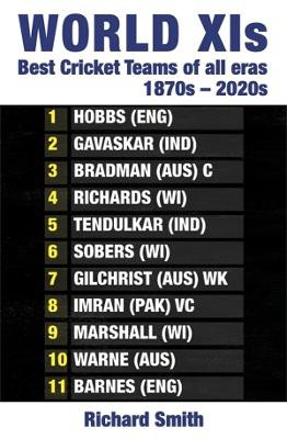 World XIs: Best Cricket Teams of All Eras (1870s - 2020s) Richard Smith 9781922779274