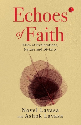 Echoes of Faith: Tales of Explorations, Nature and Divinity Ashok Lavasa 9789361563898