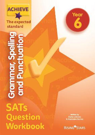 Achieve Grammar, Spelling and Punctuation SATs Question Workbook The Expected Standard Year 6 by Madeleine Barnes