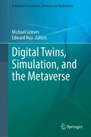 Digital Twins, Simulation, and the Metaverse Michael Grieves 9783031691065