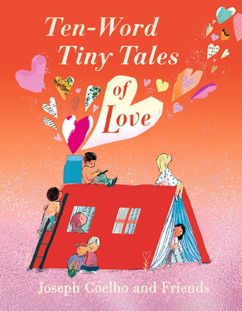 Ten-Word Tiny Tales of Love Joseph Coelho 9781529517323