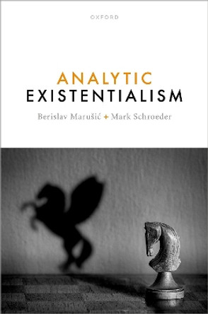 Analytic Existentialism Berislav Marušić 9780192864215