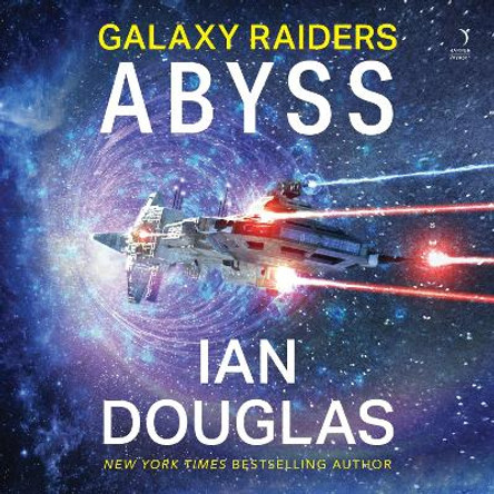 Galaxy Raiders: Abyss: Galaxy Raiders, Book 1 Ian Douglas 9780063205758