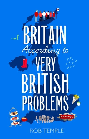 Britain According to Very British Problems Rob Temple 9781408733998