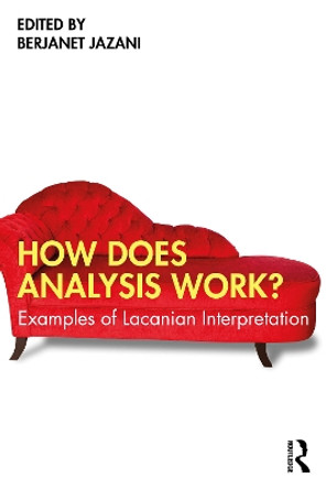 How Does Analysis Work?: Examples of Lacanian Interpretation Berjanet Jazani 9781032637662