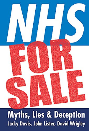 NHS for Sale: Myths, Lies and Deception by Jacky Davis 9780850366273 [USED COPY]