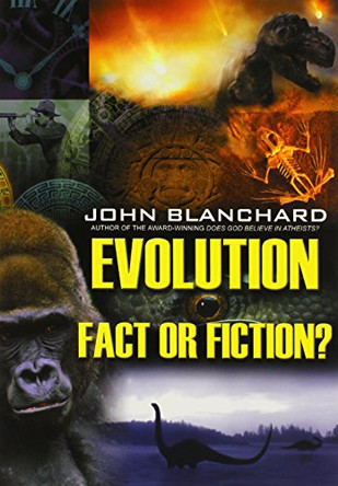 Evolution: Fact or Fiction?: Fact or Fiction? by John Blanchard 9780852345306 [USED COPY]