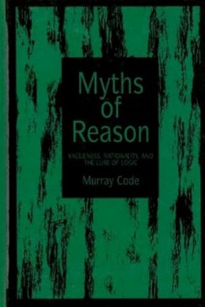 Myths Of Reason by Murray Code 9781573922791 [USED COPY]