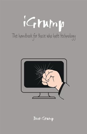 GRUMPY GIT'S GUIDE TO TECHNOL by  9781907554407 [USED COPY]