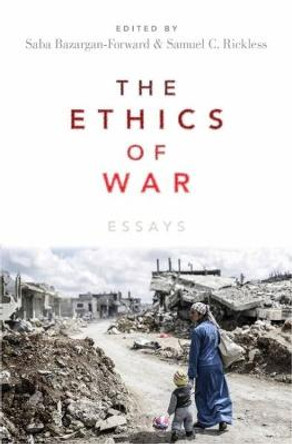 The Ethics of War: Essays by Saba Bazargan