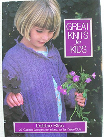 Great Knits for Kids by Debbie Bliss 9781570760761 [USED COPY]