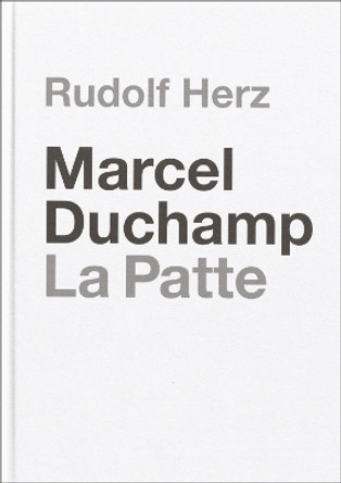 Marcel Duchamp. La Patte: Rudolf Herz Philipp Norman John 9783735609823