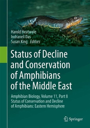 Status of Decline and Conservation of Amphibians of the Middle East: Amphibian Biology, Volume 11, Part 8 Status of Conservation and Decline of Amphibians: Eastern Hemisphere Harold Heatwole 9783031689840