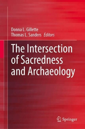 The Intersection of Sacredness and Archaeology Donna L. Gillette 9783031697760