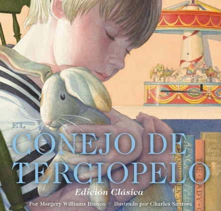 El Conejo de Terciopelo: Edición Clásica Margery Williams 9781400349333