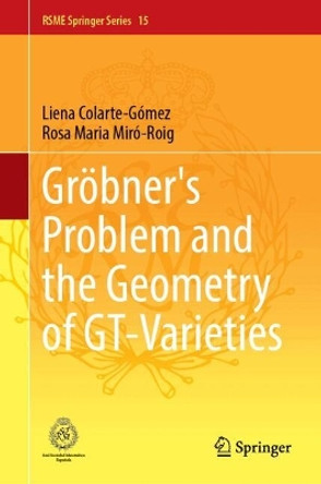 Gröbner's Problem and the Geometry of GT-Varieties Liena Colarte-Gómez 9783031688577