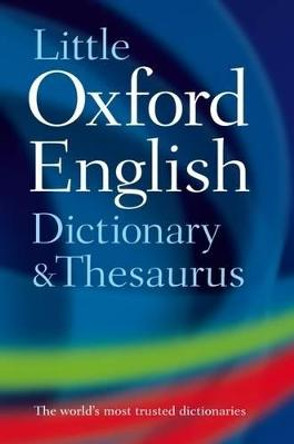 Little Oxford Dictionary and Thesaurus by Oxford Dictionaries
