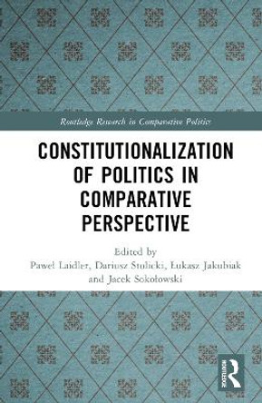 Constitutionalization of Politics in Comparative Perspective Paweł Laidler 9781032786292