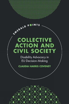 Collective Action and Civil Society: Disability Advocacy in EU Decision-Making Claudia Harris Coveney 9781835495315