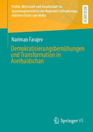 Demokratisierungsbemühungen und Transformation in Aserbaidschan Nariman Farajev 9783658458249