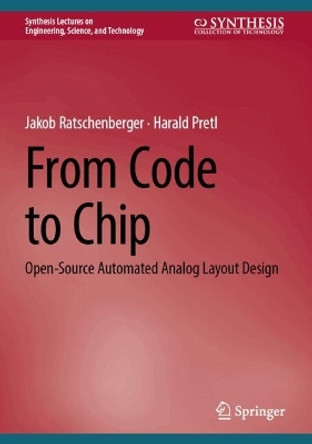 From Code to Chip: Open-Source Automated Analog Layout Design Jakob Ratschenberger 9783031685613