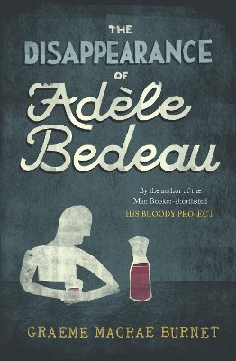 The Disappearance of Adèle Bedeau Graeme Macrae Burnet 9781916812277