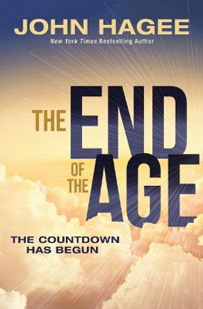 The End of the Age: The Countdown Has Begun John Hagee 9781400348305