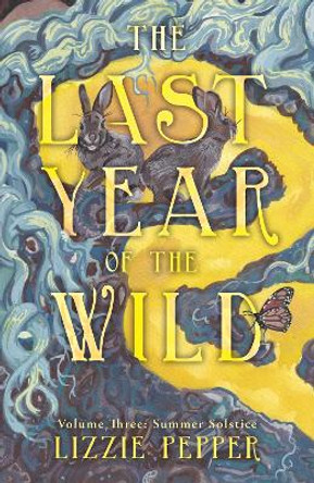 The Last Year of the Wild - Volume 3: Summer Solstice Lizzie Pepper 9781836280866