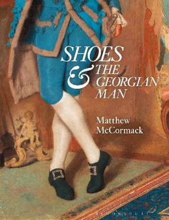 Shoes and the Georgian Man Matthew McCormack 9781350358669