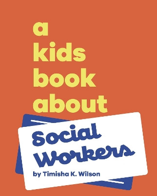 A Kids Book About Social Workers Timisha K Wilson 9780241743683