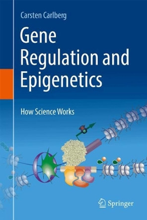 Gene Regulation and Epigenetics: How Science Works Carsten Carlberg 9783031687297