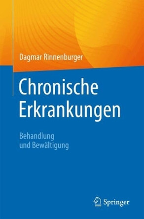 Chronische Erkrankungen: Behandlung und Bewältigung Dagmar Rinnenburger 9783031689598