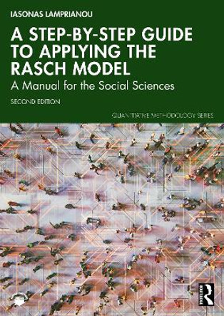 A Step-by-Step Guide to Applying the Rasch Model Using R: A Manual for the Social Sciences Iasonas Lamprianou 9781032619408