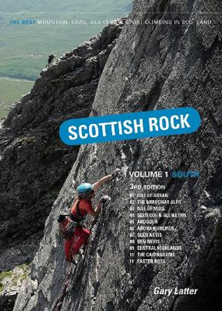 Scottish Rock Volume 1 South: The best mountain, crag, sea cliff and sport climbing in Scotland Gary Latter 9781917182010