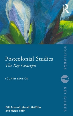 Postcolonial Studies: The Key Concepts Bill Ashcroft 9781032805917