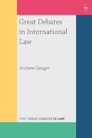 Great Debates in International Law Andrew Sanger 9781350327962