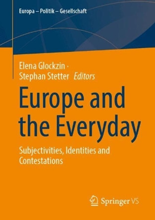 Europe and the Everyday: Subjectivities, Identities and Contestations Elena Glockzin 9783658457853