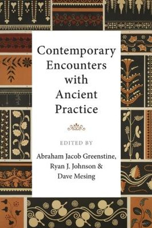 Contemporary Encounters with Ancient Practice Jacob Abraham Greenstine 9781399505314