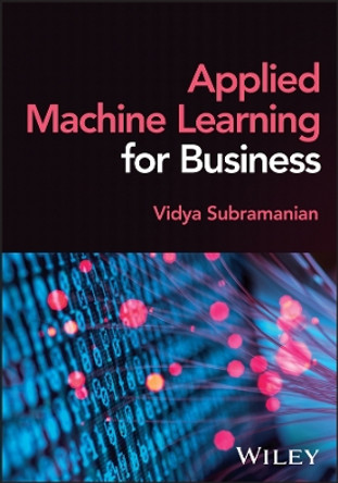 Applied Machine Learning for Business Vidya Subramanian 9781394155378