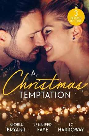 A Christmas Temptation: Tempting the Billionaire (Passion Grove) / Snowbound with the Soldier / The Proposition Niobia Bryant 9780263362596