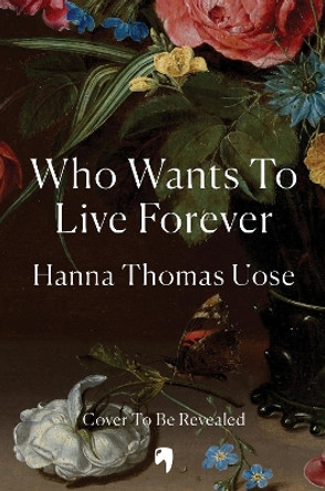 Who Wants to Live Forever Hanna Thomas Uose 9781840918465