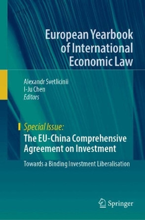 The EU-China Comprehensive Agreement on Investment: Towards a Binding Investment Liberalisation Alexandr Svetlicinii 9783031668616