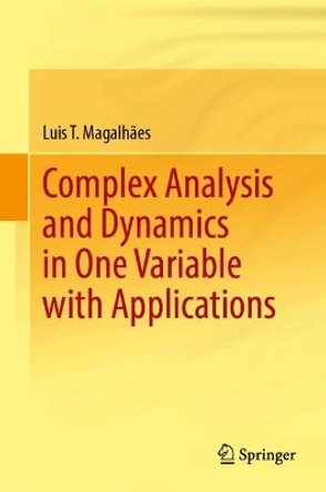 Complex Analysis and Dynamics in One Variable with Applications Luis T. Magalhães 9783031649981